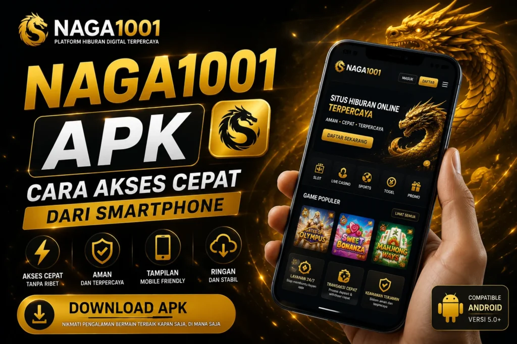 Naga1001 APK – Cara Akses Cepat dari Smartphone