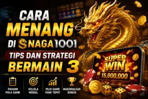 Panduan menang di Naga1001 dengan strategi dan tips terbaik.