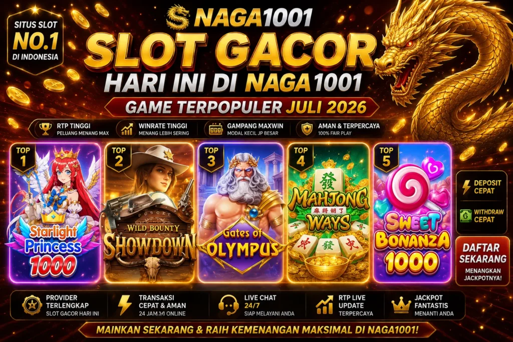 Slot Gacor Hari Ini di Naga1001 – Game Terpopuler Juli 2026